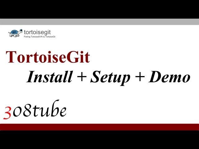 How to install and setup TortoiseGit then a demo with GitHub