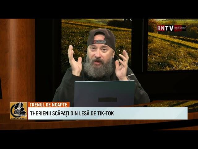 THERIENII SCĂPAȚI DIN LESĂ DE TIK-TOK  / TRENUL DE NOAPTE