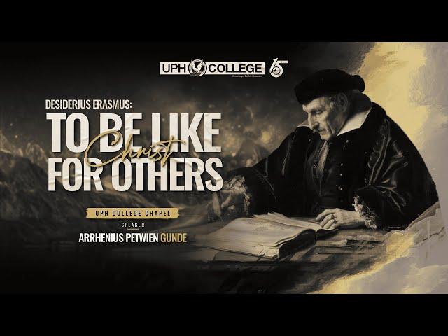 Desiderius Erasmus: "To be Like Christ for Others" | Arrhenius Petwien Gunde | 23 October 2024