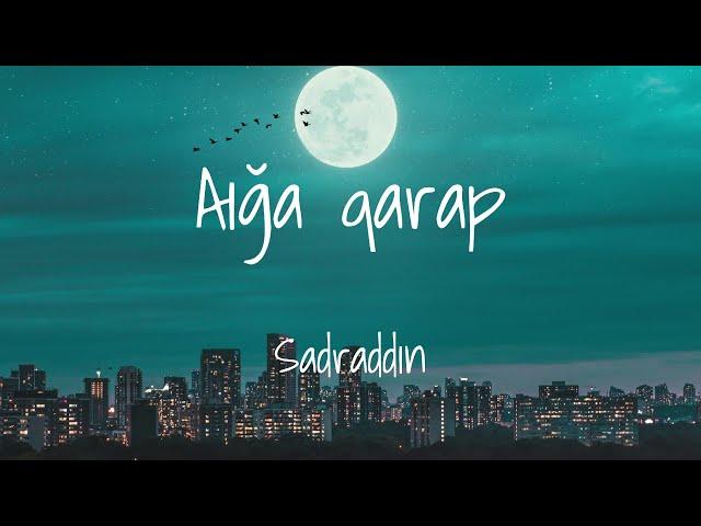 Sadraddin - Aığa Qarap (Lyrics) Садраддин - Айға қарап (Текст, Мәтін)