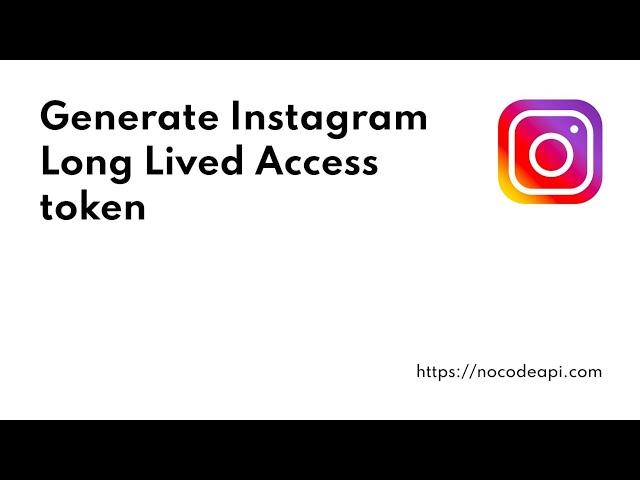 Generate Instagram Long Lived Access token