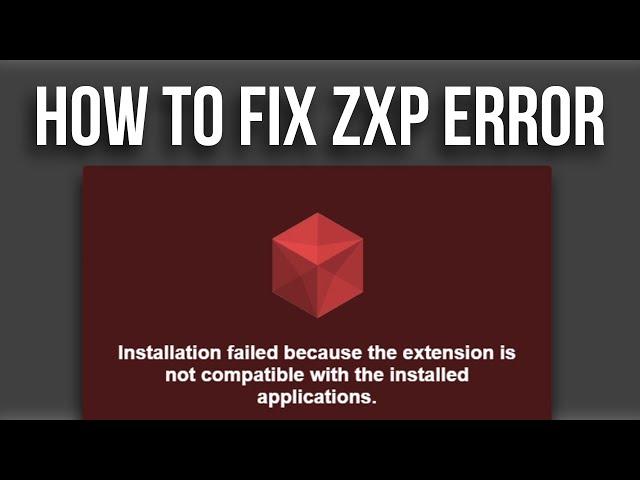 How to Fix Installation failed because the extension is not compatible Error in ZXP Installer