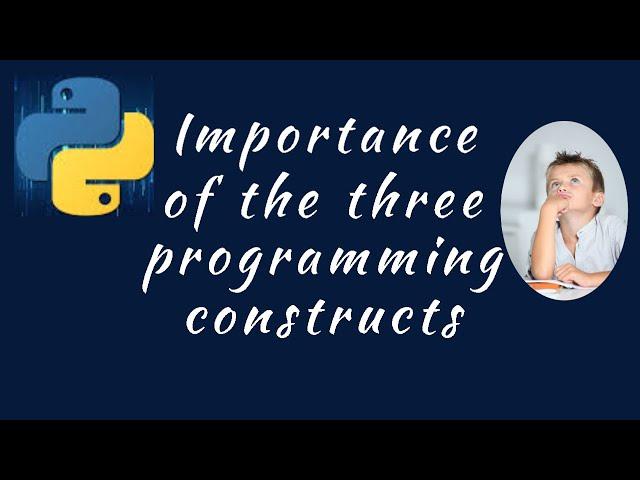 what is the importance of the three programming constructs