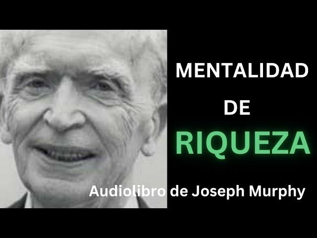 MENTALIDAD DE RIQUEZA | Audiolibro Joseph Murphy  “Motivación”