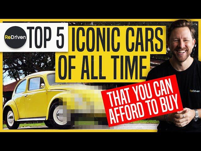 Top 5 Iconic Cars of All Time - That you can afford to buy: PART 1 | ReDriven