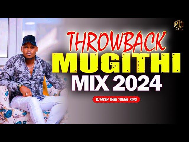  THROWBACK MUGITHI MIX 2024 | Old Skool's Mugithi Mix | Best Ngogoyo Mix 2024 (Dj Mysh) Kimombo