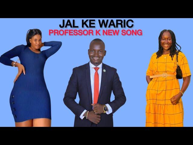 PROFESSOR K NEW SONG || JAL KE WARIC (EDUCATED LADIES) || SOUTH SUDANESE MUSIC || PANDA JUNUB MEDIA