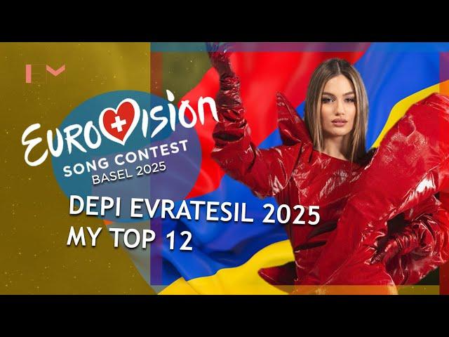 EUROVISION 2025 ARMENIA: MY TOP 12 (DEPI EVRATESIL 2025)