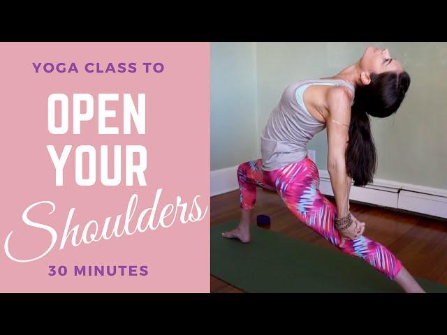 Yoga to Open Your Shoulders - 30 Minute Flow