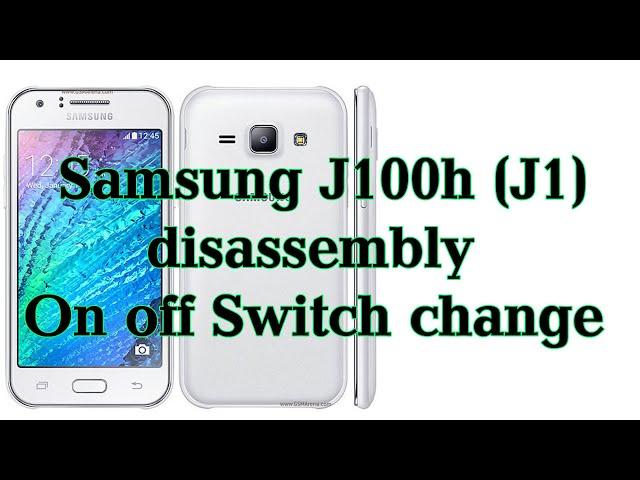 Samsung J100h (J1) disassembly । On off Switch change । j100h open । j100h how to open