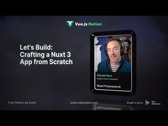 Vue.js Nation 2024: Let's Build: Crafting a Nuxt 3 App from Scratch by Daniel Roe