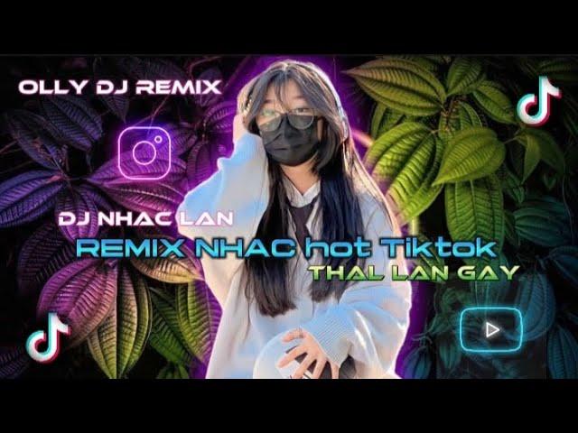 DJ NHAC THAL LAN  REMIX NHAC HOT TIKTOK NHAC THAL LAN GAY NGHLEN BASS [ OLLY DJ REMIX ]   2024