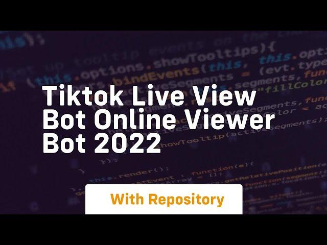 Tiktok live view bot online viewer bot 2022