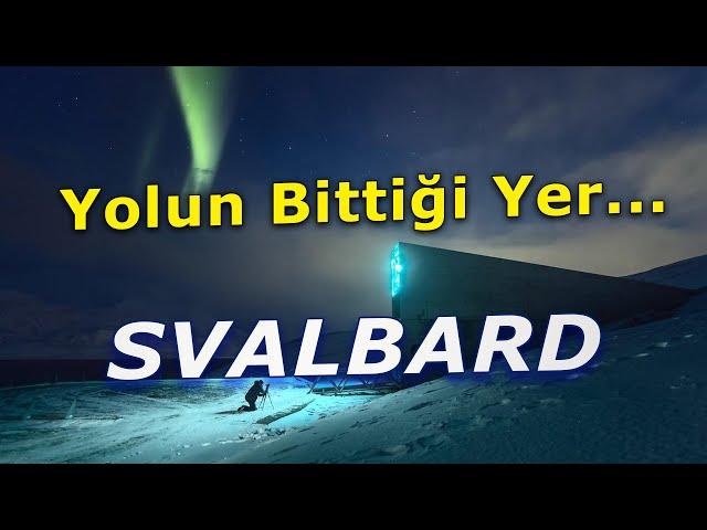 DÜNYANIN EN KUZEYİNDE YAŞAMAK - SVALBARD - NORVEÇ