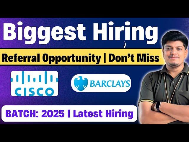 Referral Opportunity | Cisco, Barclays Biggest Hiring | Off-Campus Drive 2025 | New Latest Hiring