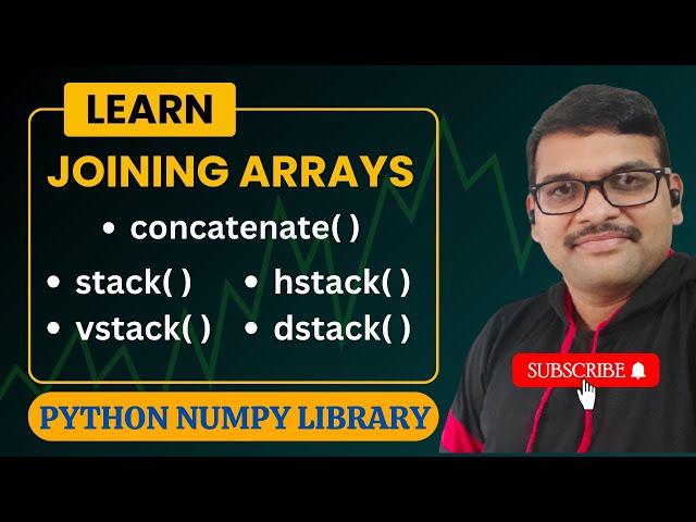 JOINING ARRAYS (CONCATENATE( ),STACK( ),VSTACK( ),HSTACK( ),DSTACK( )) IN NUMPY - PYTHON PROGRAMMING