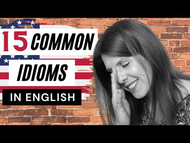 15 American English Idioms (Common Phrases for Daily Conversation)