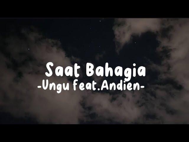 Saat bahagia - Ungu feat. Andien (Lirik Lagu)