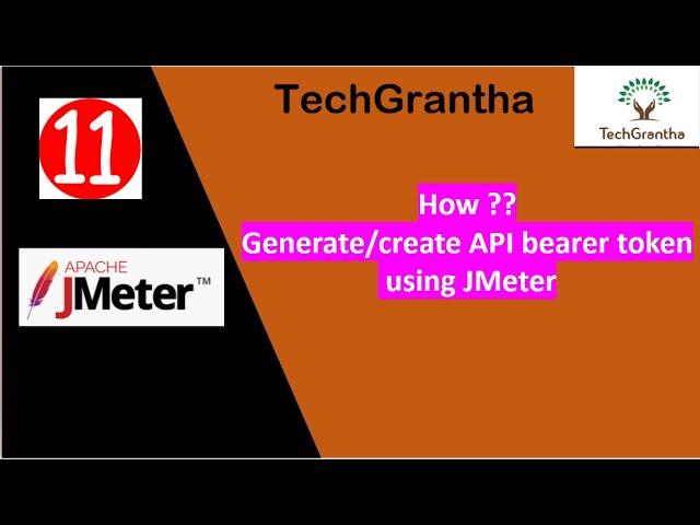 JMeter Tutorial 11 :How Generate/create API bearer token using JMeter by TechGrantha