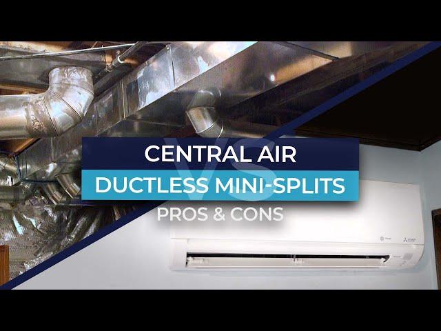 Central Air HVAC System VS Ductless Mini-Splits: Pros & Cons