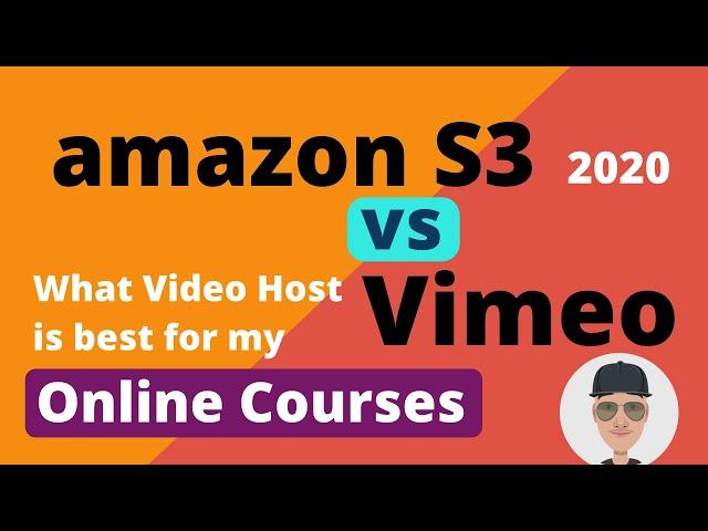 Amazon S3 vs Vimeo for Online Courses and Membership Exclusive Videos 2020