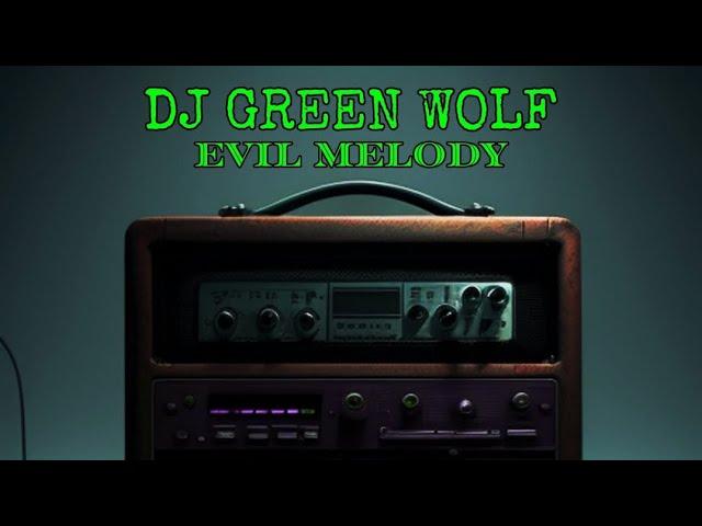 Dj Green Wolf - Evil Melody Original Mix