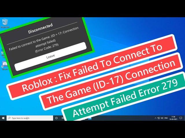 Roblox : Fix Failed To Connect To The Game (ID -17) Connection Attempt Failed Error (Error Code 279)