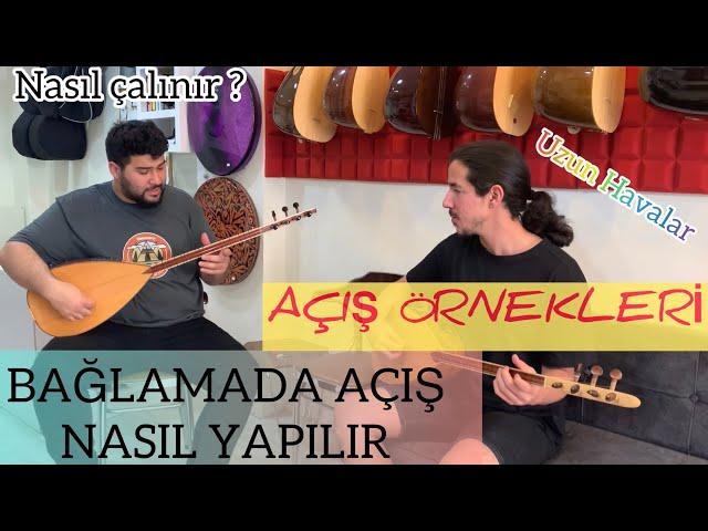 Bağlamada Açış Nasıl Yapılır? Farklı Açış Örnekleri Nasıl Çalınır?