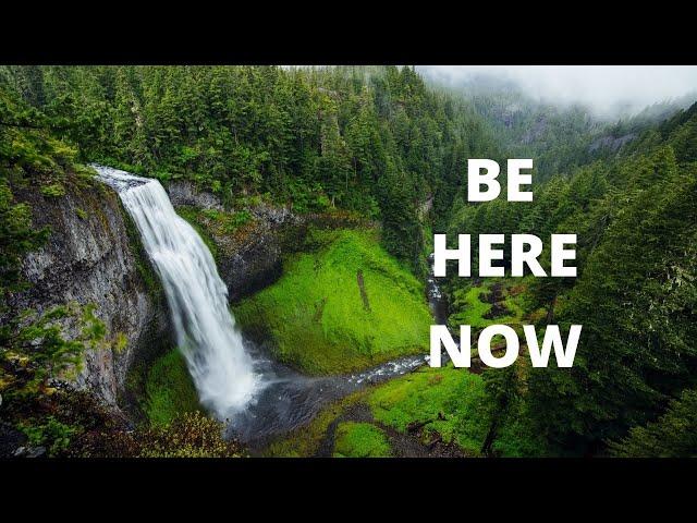 Meditate with Relaxing Natural Water Sound to Be Here Now