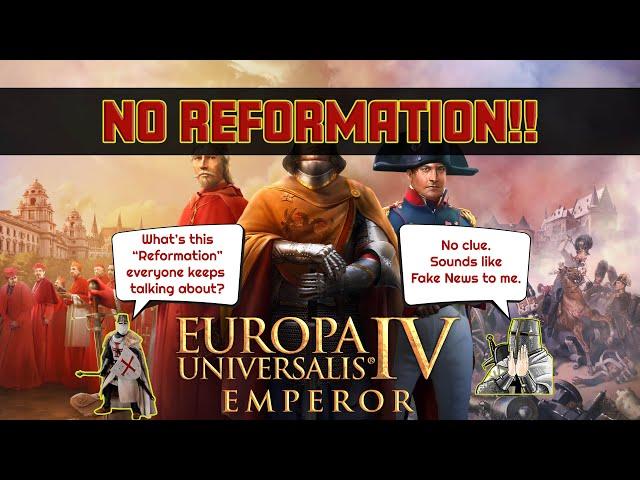 EU4 EMPEROR - STOP THE REFORMATION!! [1.30.1]