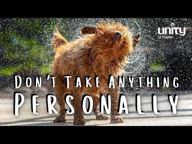 Don't Take Anything Personally | Unity of Naples | Rev. Eileen Biaglow