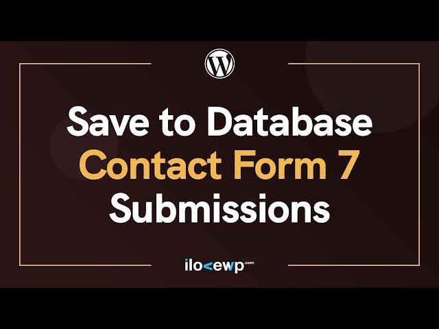 How to Save to Database Contact Form 7 Submissions - WordPress Basics in 2022