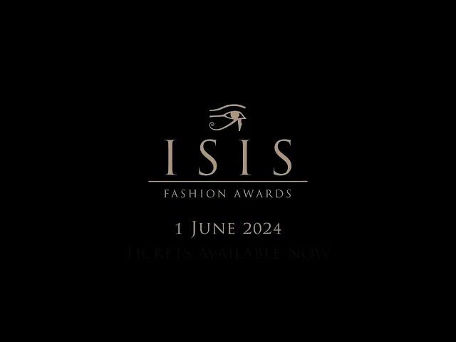 Tickets Available Now - Isis Fashion Awards 2024 - Announcement!