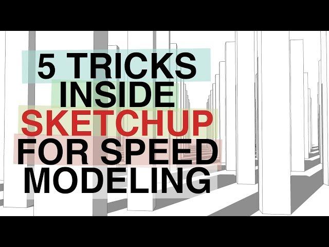 5 tricks inside SketchUp to speed up your modeling