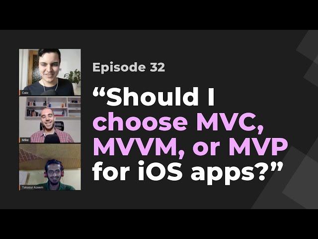 Understand & choose between MVC, MVVM, and MVP pattern variations | iOS Dev Live Mentoring