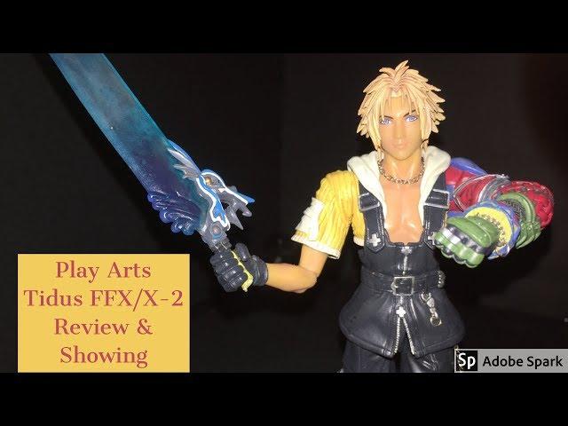 PLAY ARTS TIDUS Final Fantasy X/X-2 REVIEW & SHOWING!