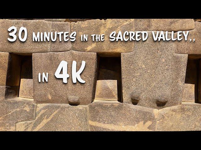 30 minutes of the Sacred Valley, in 4K.