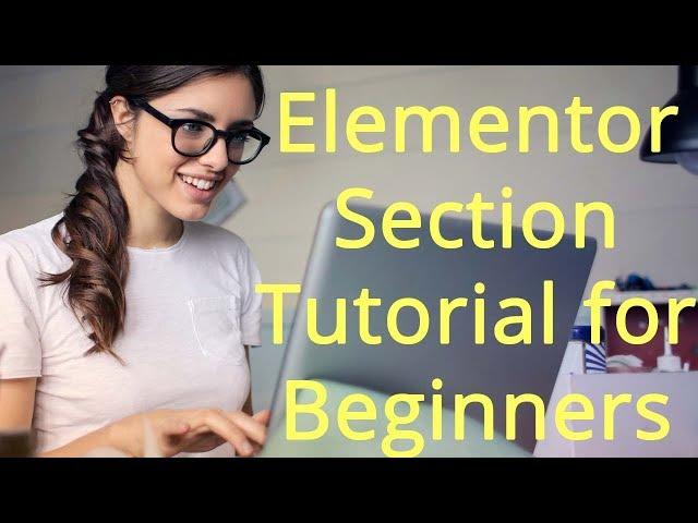 Elementor Beginner Series 1 - How to Move, Duplicate, Save, and Delete Sections