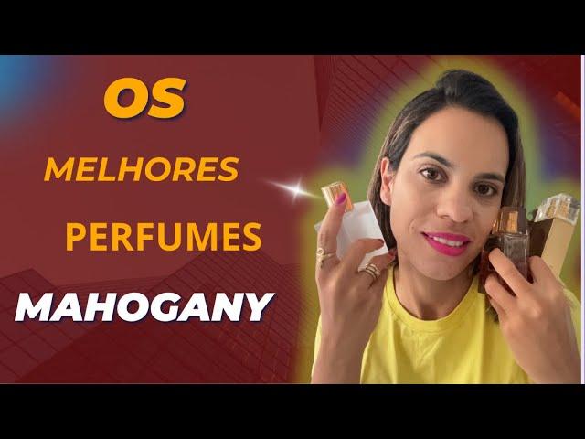 Seleção dos melhores perfumes Mahogany