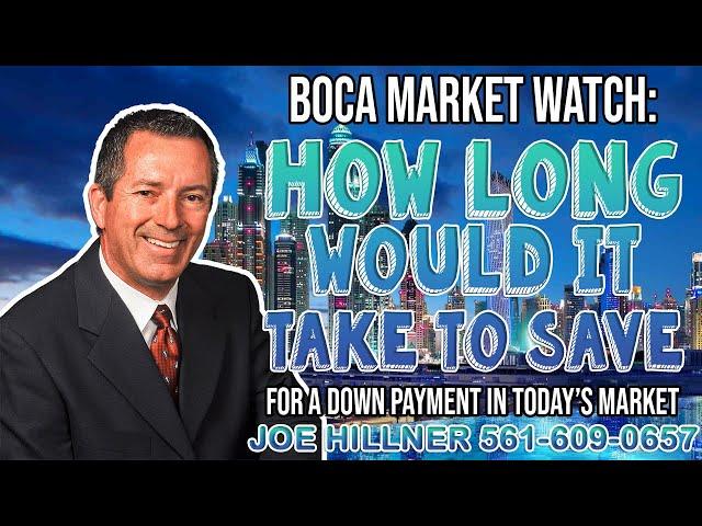 Boca Market Watch Save money for down payment | Joe Hillner | 561-609-0657