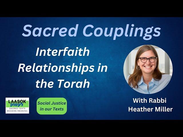 Sacred Couplings: Interfaith Relationships in the Torah  |  Rabbi Heather Miller