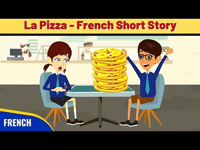 La Pizza - Best French Short Story to improve Vocabulary, Speaking and Listening skills