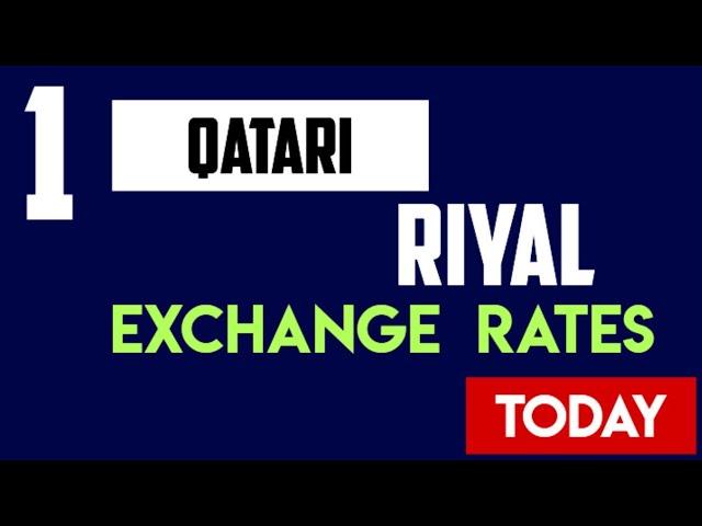 QATARI RIYAL EXCHANGE RATES TODAY June 07,2024