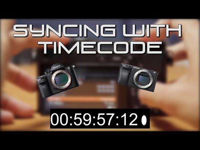 How to Sync Sony A7SII and Sony A6300 Footage with Timecode