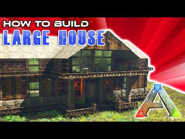 Large House How To Build | Ark Survival