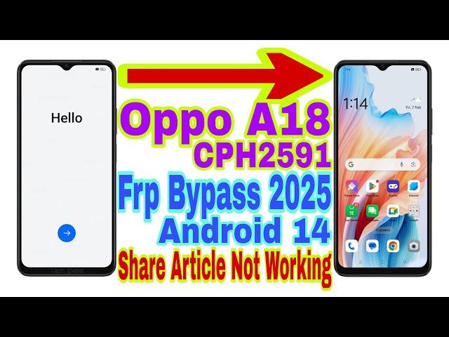 Oppo A18 (CPH2591) Android 14 Frp Bypass/Share Article Not Working | New Trick 2025 | Reset Frp Lock