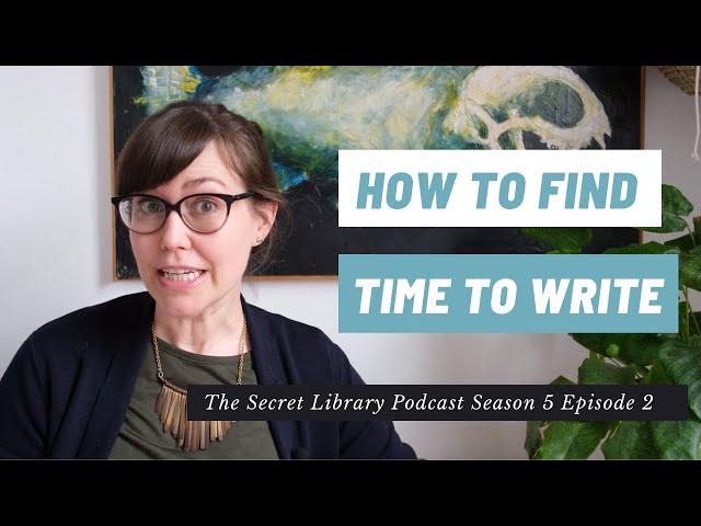 How to Find Time to Write (for Writers)