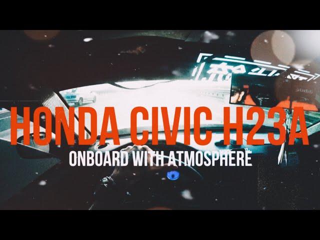 [HONDA CIVIC H23A ONBOARD] #KANJOGUN