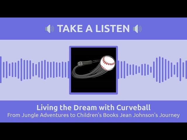 From Jungle Adventures to Children's Books Jean Johnson's Journey | Living the Dream with Curveball