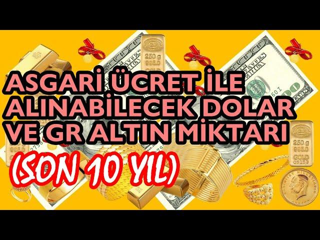 Son 10 Yılda Asgari Ücret ile Alınabilecek Dolar ve Gram Altın Miktarı